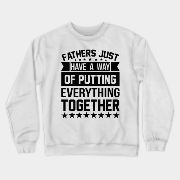 Father Just Have A Way Of Putting Everything Together T Shirt For Women Men Crewneck Sweatshirt by QueenTees